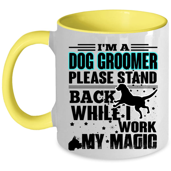 I Work My Magic Coffee Mug, I'm A Dog Groomer Accent Mug
