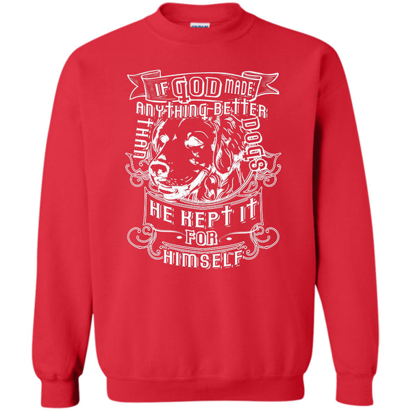 Than He Kept It For Himself T Shirt, I Love My Dog Sweatshirt