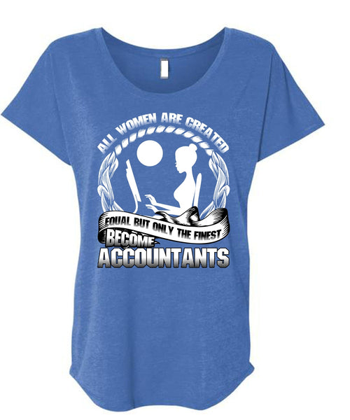 Only The Finest Become Accountants T Shirt, Being An Accountant T Shirt, Cool Shirt (Ladies' Triblend Dolman Sleeve)
