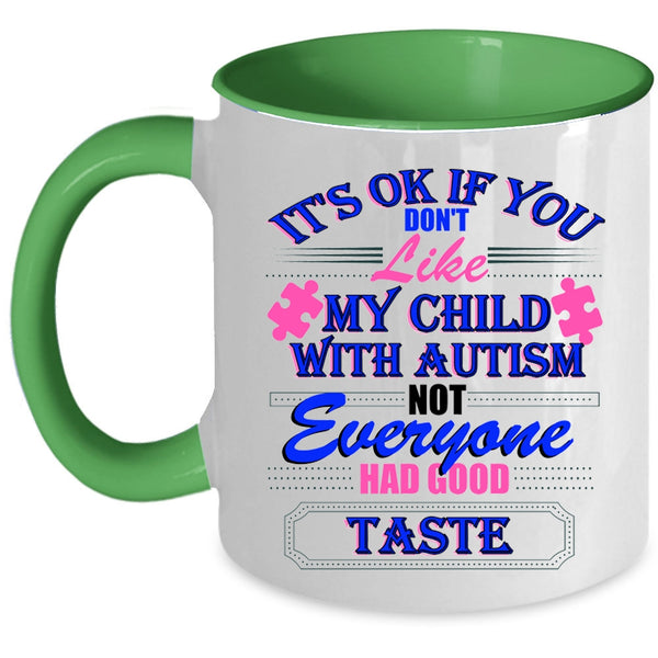 Cool Autism Coffee Mug, If You Don't Like My Child With Autism Accent Mug