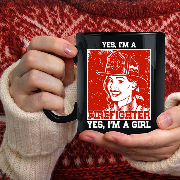 Yes I Am A Firefighter Coffee Mug, Yes I'm A Girl Coffee Cup