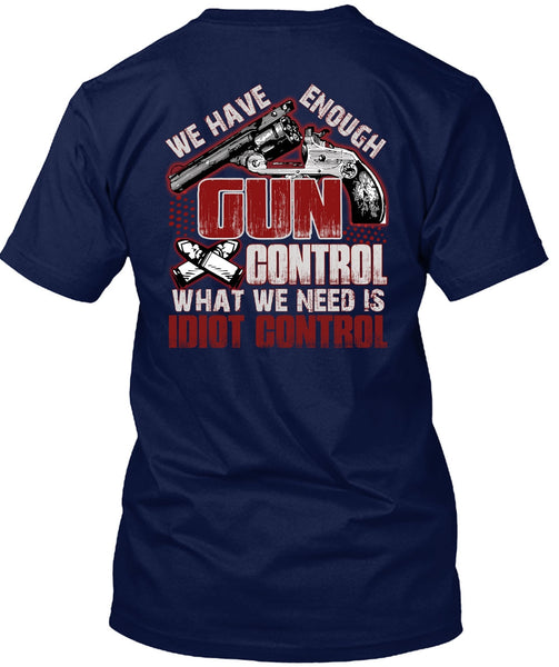 We Have Enough Gun Control T Shirt, Being A Gunner T Shirt