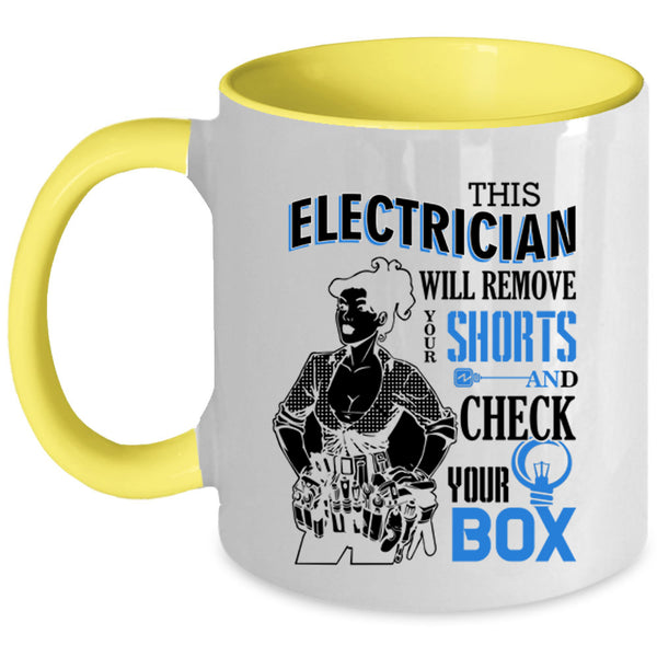 Cute Electrician Coffee Mug, This Electrician Will Remove Your Shorts Accent Mug