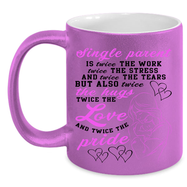 Twice The Work Twice The Love Coffee Mug, Single Parent Accent Mug