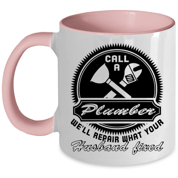 Gift For My Husband Coffee Mug, Call A Plumber Accent Mug