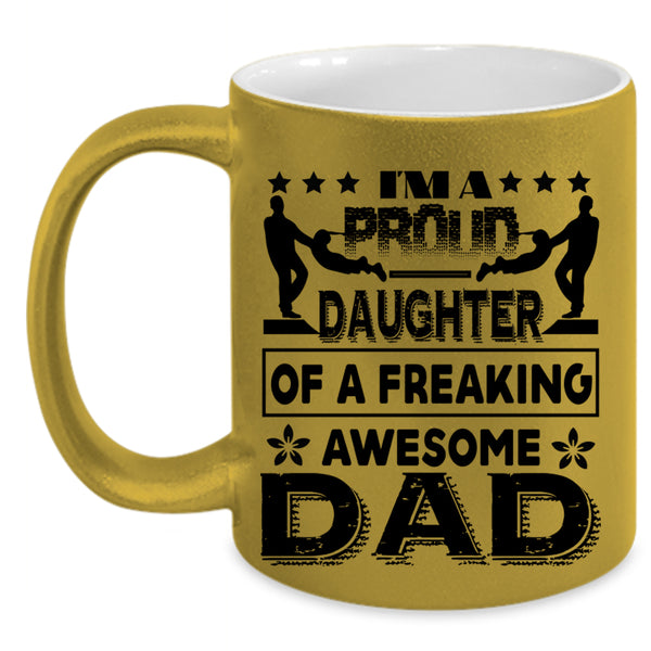 Cute Daughter Coffee Mug, I'm A Proud Daughter Of A Awesome Dad Accent Mug