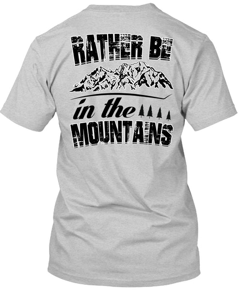 Rather Be In The Mountains T Shirt, I Love Mountain T Shirt