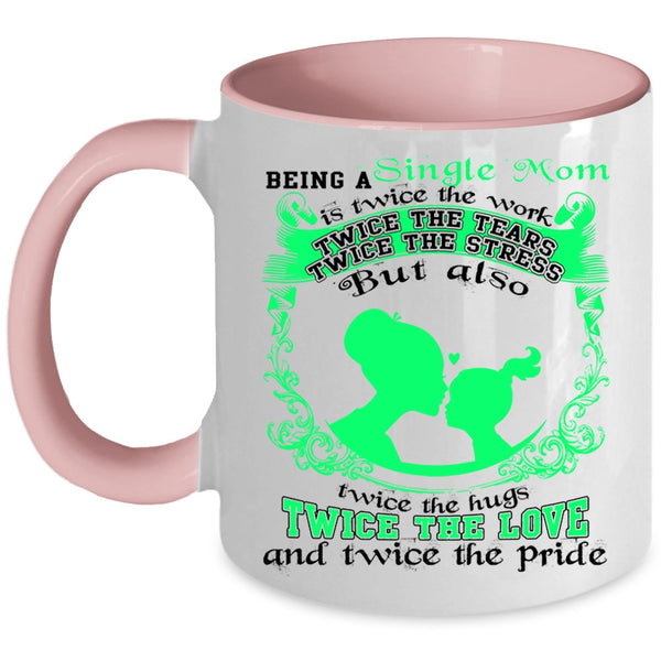 Twice The Love Coffee Mug, Being A Single Mom Accent Mug