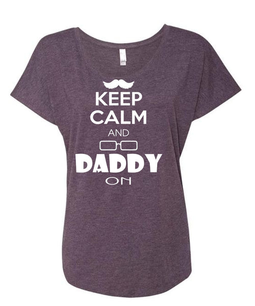 Keep Calm And Daddy On T Shirt, Father's Day T Shirt, Being A Papa T Shirt (Ladies' Triblend Dolman Sleeve)