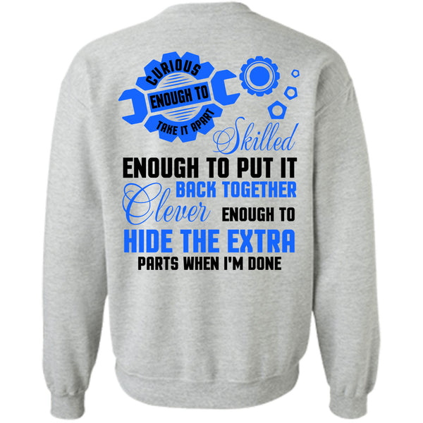 Being A Mechanic T Shirt, Mechanic Curious Enough To Take It Apart Sweatshirt