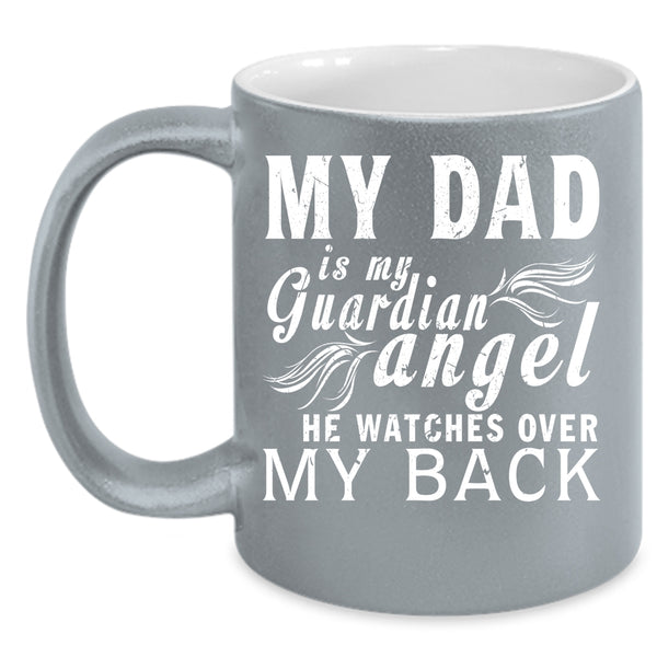 My Dad Is My Guardian Angel Coffee Mug, Cute Dad Coffee Cup
