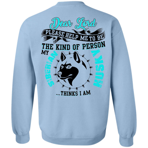 I Love Dog T Shirt, The Kind Of Person Siberian Husky Sweatshirt