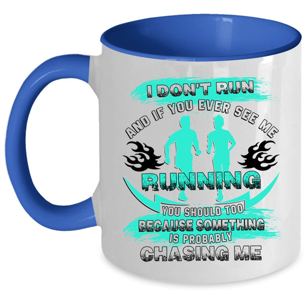 Funny Gift For Runners Coffee Mug, You Ever See Me Running Accent Mug