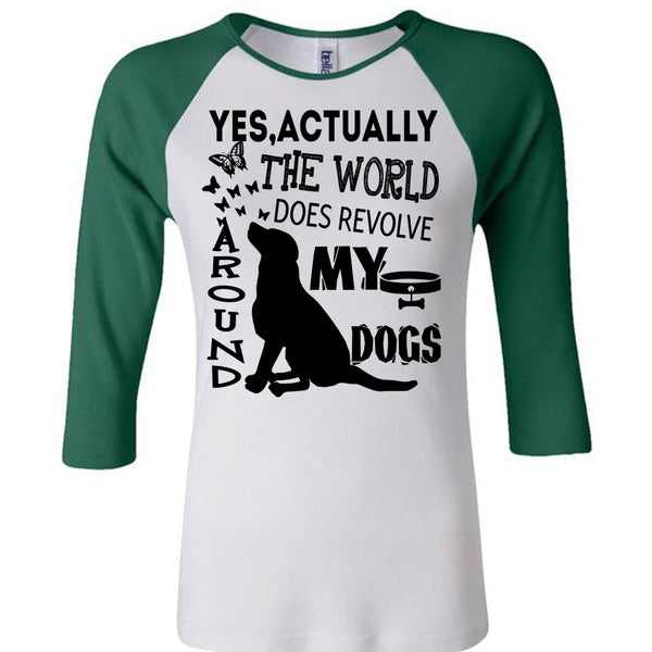 The World Does Revolve Around My Dogs T Shirt, I Love My Dogs T Shirt, Awesome T-Shirts