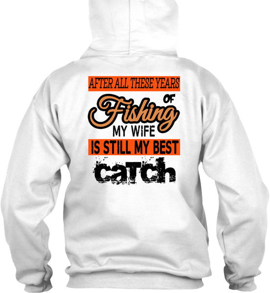 Fishing My Wife Is Still My Best Catch T Shirt, Being A Fisherman T Shirt