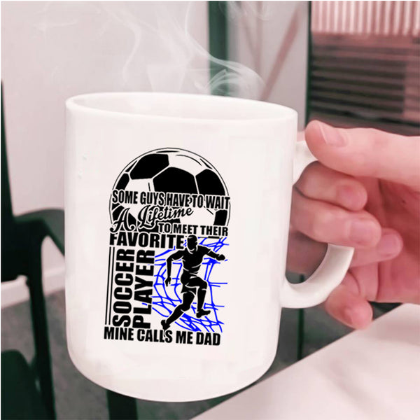 Mine Calls Me Dad Coffee Mug, Their Favorite Soccer Player Cup