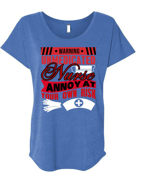 Warning Unmedicated Nurse T Shirt, Being A Nurse T Shirt, Cool Shirt (Ladies' Triblend Dolman Sleeve)