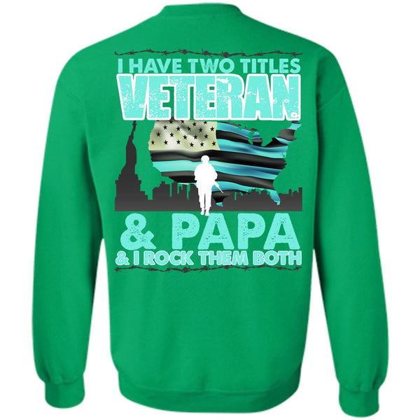 I Love Papa T Shirt, I Have Two Titles Veteran And Papa Sweatshirt
