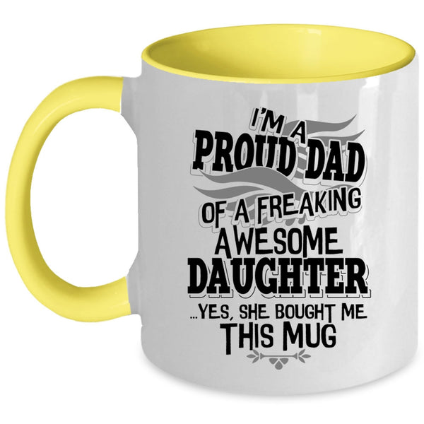Cool Dad Coffee Mug, I'm A Proud Dad Of An Awesome Daughter Accent Mug