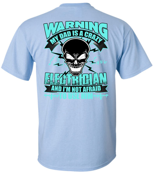 My Dad Is A Crazy Electrician T Shirt, I Love Electrician T Shirt