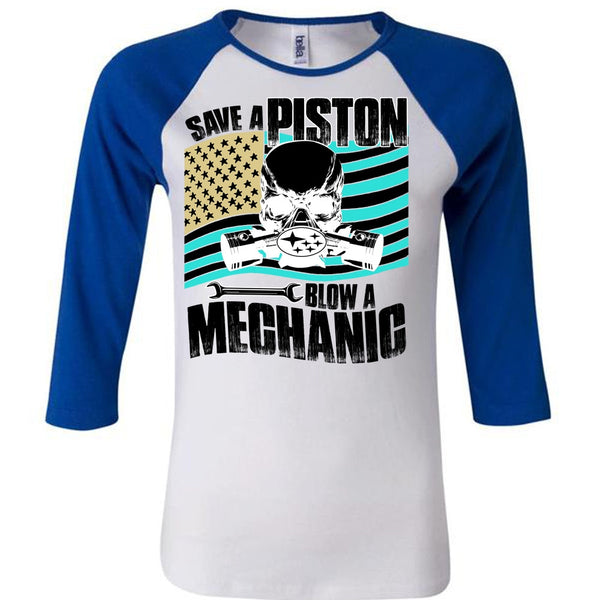 Save A Piston Blow A Mechanic T Shirt, Being A Mechanic T Shirt, Awesome T-Shirts