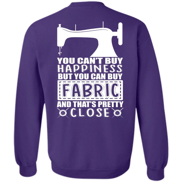 You Can't Buy Happiness T Shirt, I Love Sewing Sweatshirt