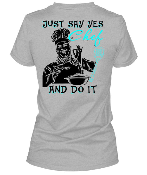 Just Say Yes Chef And Do It T Shirt, I Love Cooking T Shirt