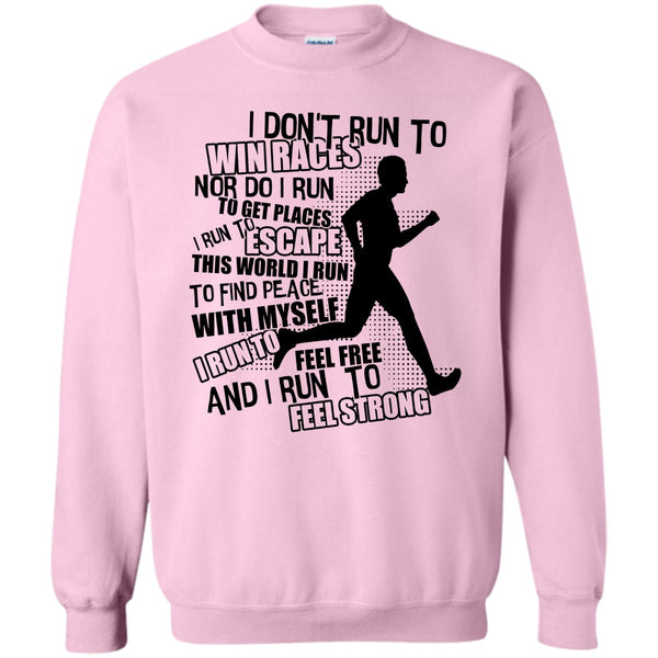 Coolest Runner T Shirt, I Don't Run To Win Races Sweatshirt