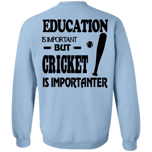 Sport T Shirt, Education Is Important But Cricket Is Importanter Sweatshirt