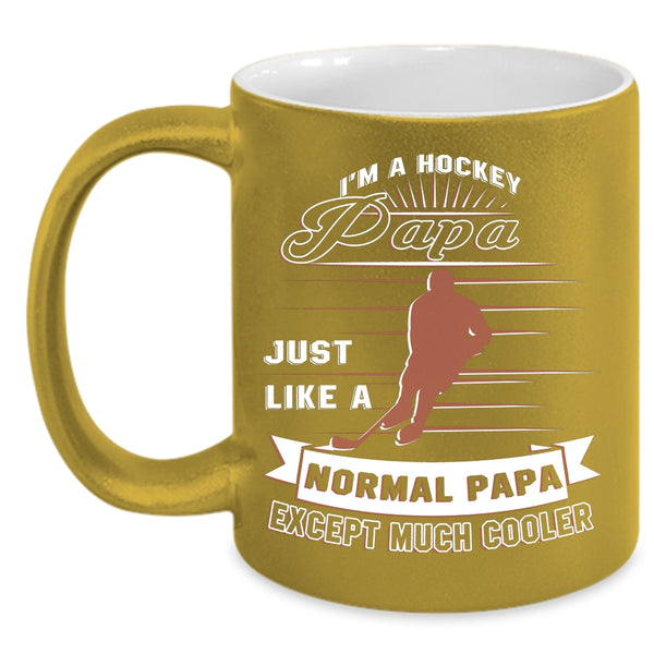 I'm A Hockey Papa Coffee Mug, Normal Papa Except Much Cooler Coffee Cup