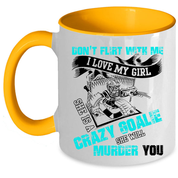 She Is A Crazy Goalie Coffee Mug, I Love My Girl Accent Mug