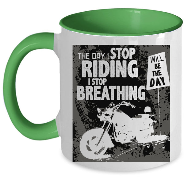 The Day I Stop Breathing Coffee Mug, The Day I Stop Riding Accent Mug