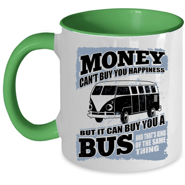 It Can Buy You A Bus Coffee Mug, Money Can't Buy Happiness Accent Mug