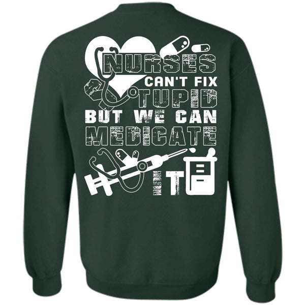 We Can Medicate It T Shirt, I Love Nursing Sweatshirt