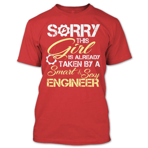 Cool Engineer Husband T Shirt, Sorry This Girl Is Already Taken By A Smart & Sexy Engineer T Shirt