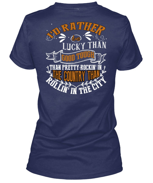 I'd Rather Be Lucky Than Good Tough T Shirt, Being A Husband T Shirt