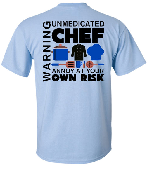 Unmedicated Chef Annoy At Your Own Risk T Shirt, My Job T Shirt