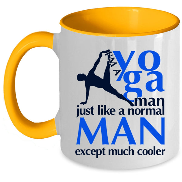Just Like A Normal Man Except Much Cooler Coffee Mug, I'm A Yoga Man Accent Mug