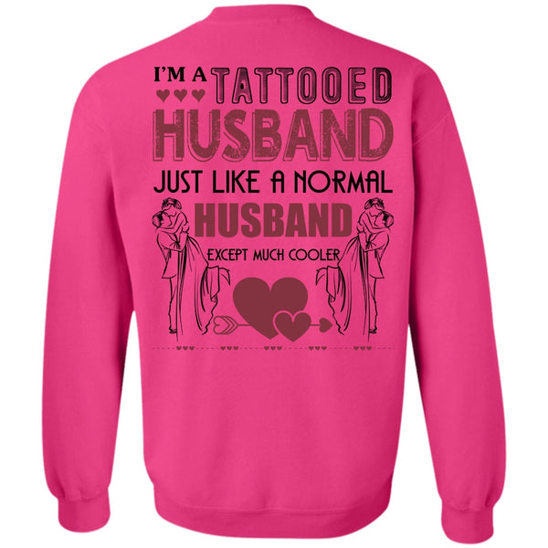 Being A Husband T Shirt, I'm A Tattooed Husband Sweatshirt