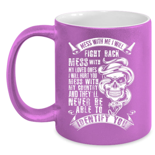 Don't Mess With My Loved Coffee Mug, Don't Mess With My Country Coffee Cup