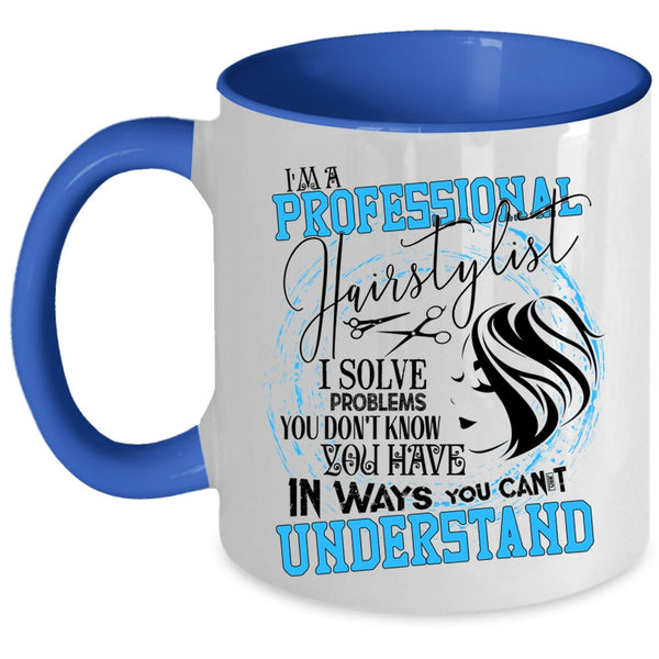 Cool Hairstylist Coffee Mug, I'm A Professional Hairstylist Accent Mug
