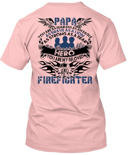 You Are My Beloved Firefighter T Shirt, I Love Papa T Shirt