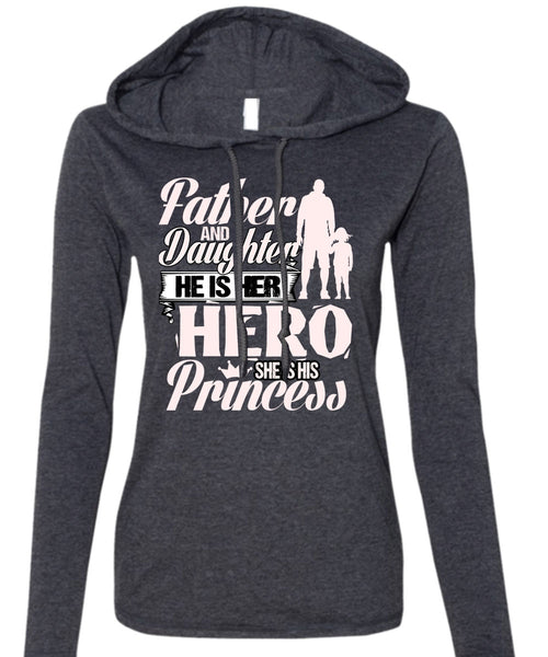 Father And Daughter T Shirt, She Is His Princess T Shirt (Anvil Ladies Ringspun Hooded)