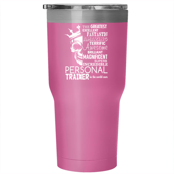Personal Trainer In The World Ever Tumbler 30 oz Stainless Steel, Awesome Travel Mug