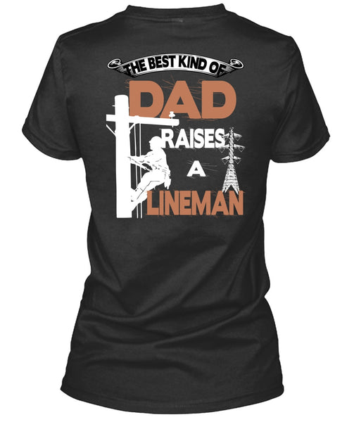 The Best Kind Of Dad Raises A Lineman T Shirt, I Love Lineman T Shirt