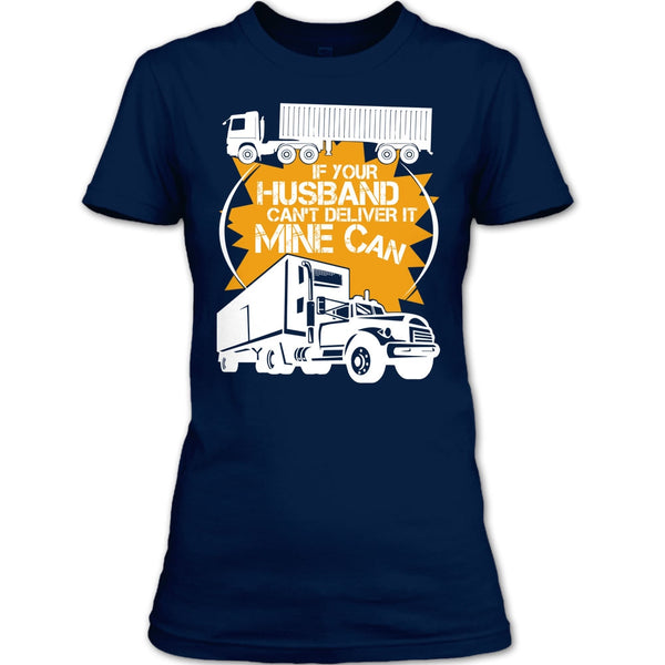 If Your Husband Can't Deliver T Shirt, Mine Can T Shirt