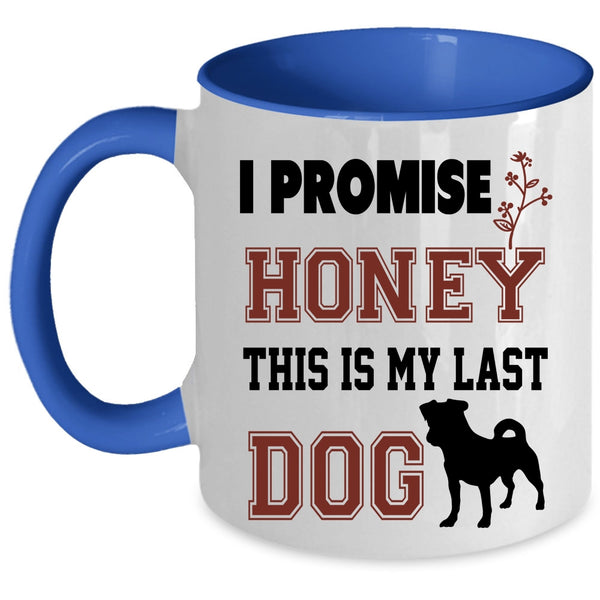 This Is My Last Dog Coffee Mug, I Promise Honey Accent Mug