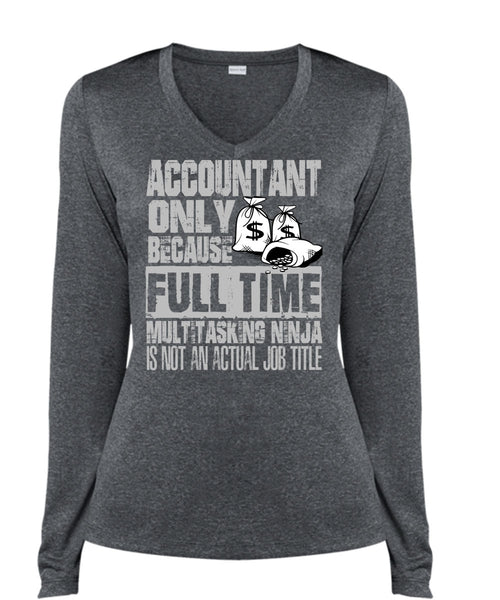 Accountant Only T Shirt, Full Time Multitasking T Shirt, Cool Shirt (Ladies LS Heather V-Neck)