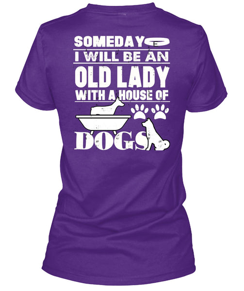 I Will Be An Old Lady T Shirt, House Of Dogs T Shirt