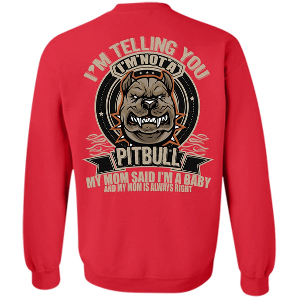 I'm A Baby T Shirt, I Love Pit Bull Sweatshirt